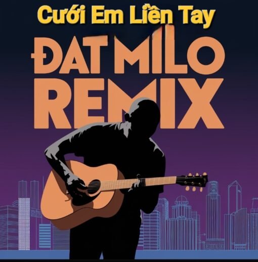 Cưới Em Liền Tay - Đạt MiLô Remix